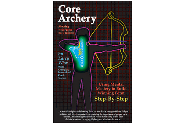 Core Archery by Larry Wise